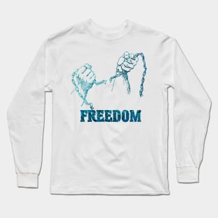 Break the Chains to FREEDOM Long Sleeve T-Shirt